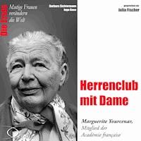 Herrenclub mit Dame - Die Académicien Marguerite Yourcenar - Barbara Sichtermann - Hörbuch