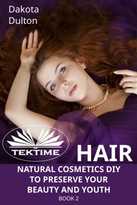 Hair Natural Cosmetics Diy To Preserve Your Beauty And Youth - Dakota Dulton - E-Book
