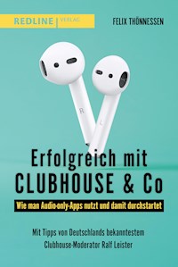 Erfolgreich mit Clubhouse & Co - Felix Thönnessen - E-Book