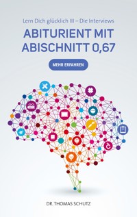 Abiturient mit Abischnitt 0,67 - Thomas Schutz - E-Book