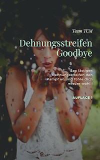 Dehnungsstreifen - Goodbye - Team TCM - E-Book