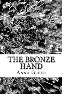 The Bronze Hand - Anna Cathrine Green - E-Book