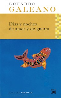 Días y noches de amor y de guerra - Eduardo H. Galeano - E-Book