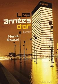 Les années d'or - Hervé Rouxel - E-Book