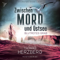 Blutrotes Grab - Zwischen Mord und Ostsee, Band 3 (ungekürzt) - Thomas Herzberg - Hörbuch