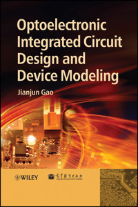 Optoelectronic Integrated Circuit Design and Device Modeling - Jianjun Gao - E-Book