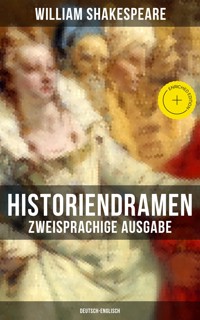 Historiendramen von William Shakespeare (Zweisprachige Ausgabe: Deutsch-Englisch) - William Shakespeare - E-Book
