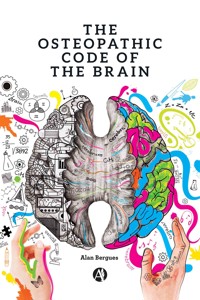 The Osteopathic Code of the Brain - Alan Bergues - E-Book