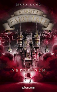 Almost a Fairy Tale - Vergessen (Almost a Fairy Tale, Bd. 2) - Mara Lang - E-Book