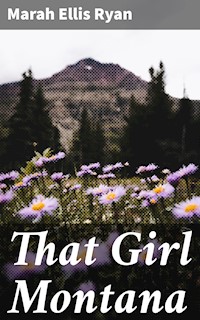 That Girl Montana - Marah Ellis Ryan - E-Book