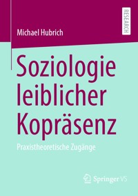 Soziologie leiblicher Kopräsenz - Michael Hubrich - E-Book