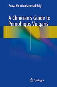 A Clinician's Guide to Pemphigus Vulgaris - Pooya Khan Mohammad Beigi - E-Book