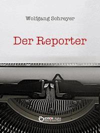 Der Reporter - Wolfgang Schreyer - E-Book