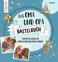 Das Oma und Opa Bastelbuch - Pia Deges - E-Book