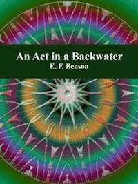 An Act in a Backwater - E.F. Benson - E-Book
