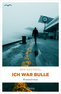 Ich war Bulle - Ben Westphal - E-Book