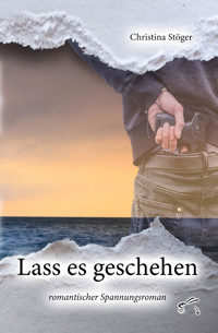 Lass es geschehen - Christina Stöger - E-Book
