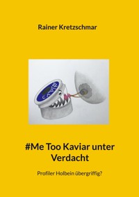 #Me Too Kaviar unter Verdacht - Rainer Kretzschmar - E-Book