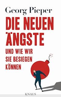 Die neuen Ängste - Georg Pieper - E-Book