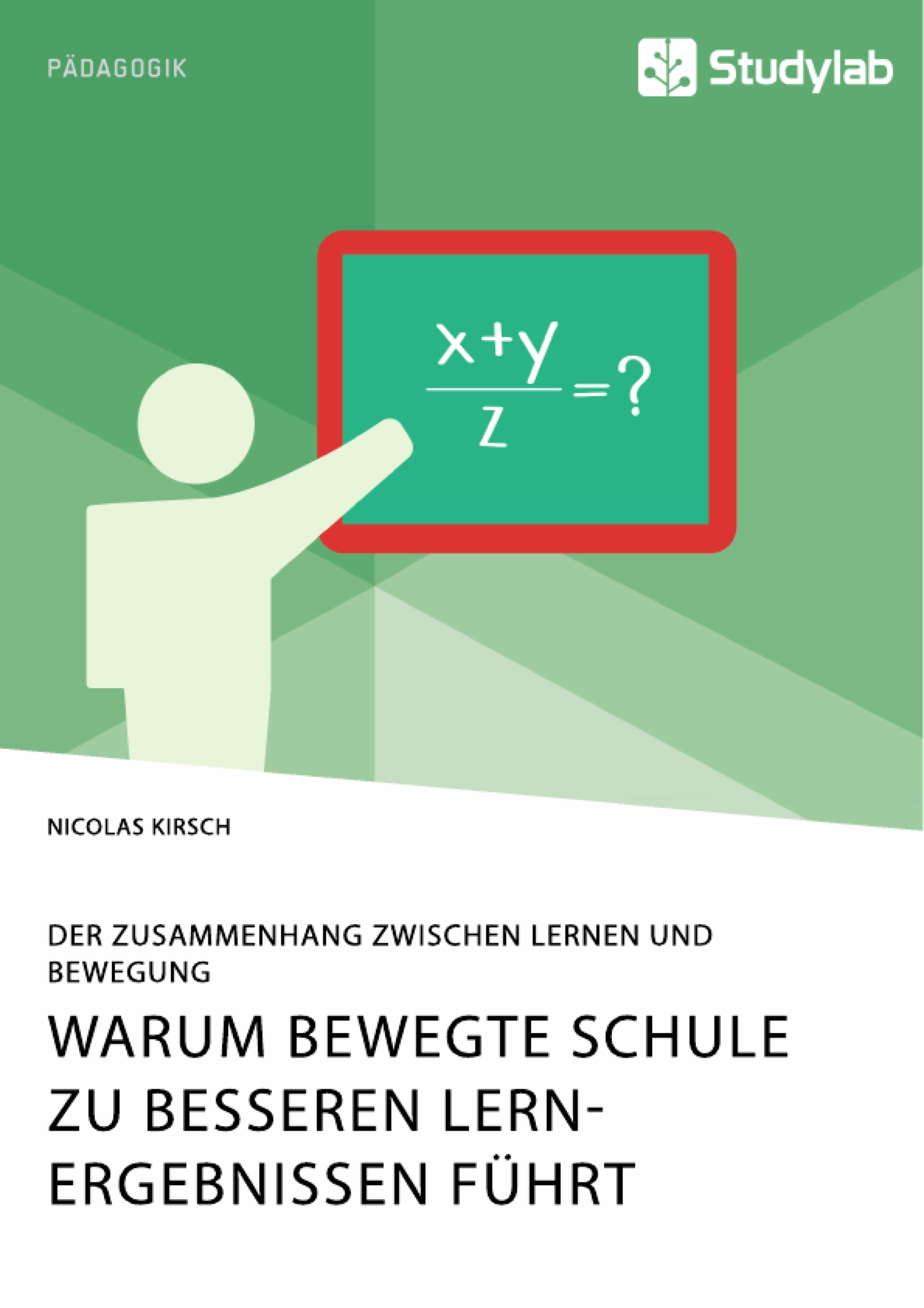 Warum Bewegte Schule zu besseren Lernergebnissen führt. Der Zusammenhang zwischen Lernen und Bewegung - Nicolas Kirsch - E-Book
