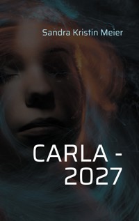 Carla - 2027 - Sandra Kristin Meier - E-Book