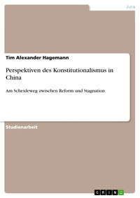 Perspektiven des Konstitutionalismus in China - Tim Alexander Hagemann - kostenlos E-Book