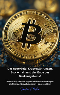 Das neue Geld: Kryptowährungen, Blockchain und das Ende des Bankensystems? - Sebastian Friedrich Nestler - E-Book