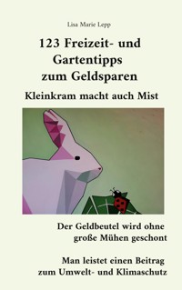 123 Freizeit- und Gartentipps zum Geldsparen - Lisa Marie Lepp - E-Book
