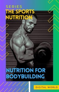 Nutrition for bodybuilding -  - E-Book