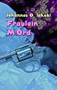 Fräulein M. Ord - Johannes O. Jakobi - E-Book