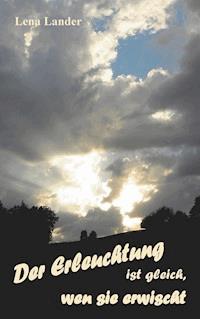 Der Erleuchtung ist gleich, wen sie erwischt - Lena Lander - E-Book