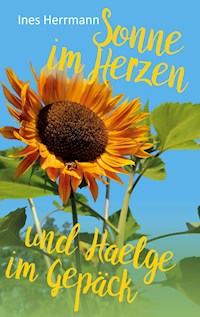 Sonne im Herzen und Haelge im Gepäck - Ines Herrmann - E-Book