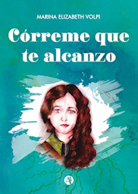 Córreme que te alcanzo - Marina Elizabeth Volpi - E-Book