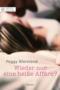 Wieder nur eine heiße Affäre? - Peggy Moreland - E-Book