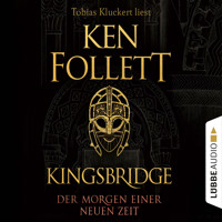 Der Morgen einer neuen Zeit - Kingsbridge - Roman, Band 4 (Ungekürzt) - Ken Follett - Hörbuch