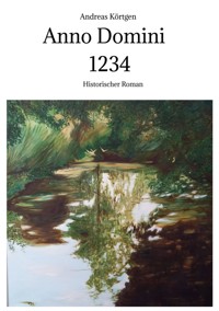 Anno Domini 1234 - Andreas Körtgen - E-Book