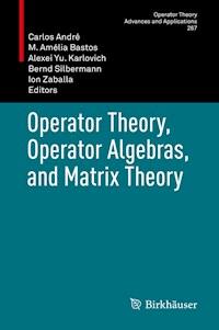 Operator Theory, Operator Algebras, and Matrix Theory -  - E-Book
