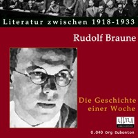 Die Geschichte einer Woche - Rudolf Braune - Hörbuch
