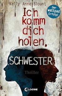Ich komm dich holen, Schwester - Kelly Anne Blount - E-Book