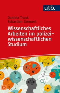 Wissenschaftliches Arbeiten im polizeiwissenschaftlichen Studium - Daniela Trunk - E-Book