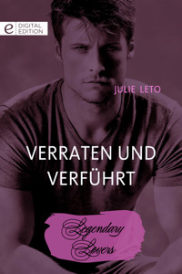 Verraten und verführt - Julie Leto - E-Book
