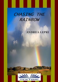 Chasing The Rainbow - Andrea Lepri - E-Book