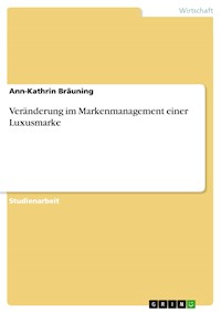 Veränderung im Markenmanagement einer Luxusmarke - Ann-Kathrin Bräuning - E-Book