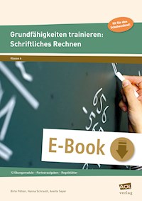 Grundfähigkeiten trainieren: Schriftliches Rechnen - Birte Pöhler - E-Book