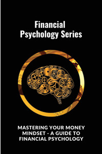 Mastering Your Money Mindset - A Guide to Financial Psychology - Digital World Digital World - E-Book
