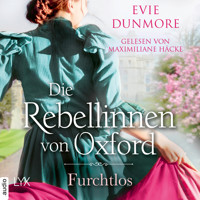 Die Rebellinnen von Oxford - Furchtlos - Oxford Rebels, Teil 3 (Ungekürzt) - Evie Dunmore - Hörbuch