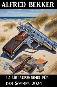 12 Urlaubskrimis für den Sommer 2024 - Alfred Bekker - E-Book