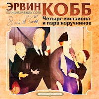 Четыре миллиона и пара наручников - Эрвин Кобб - Hörbuch