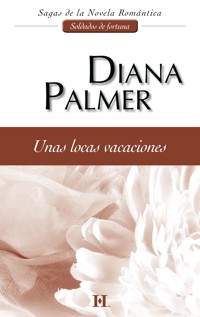 Unas locas vacaciones - Diana Palmer - E-Book