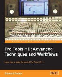 Pro Tools HD: Advanced Techniques and Workflows - Edouard Camou - E-Book